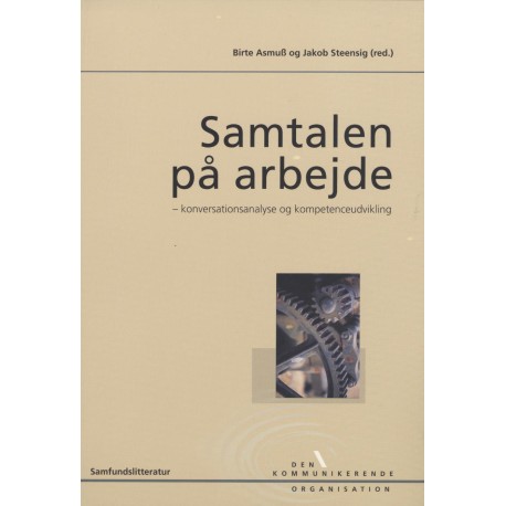 Samtalen på arbejde: - konversationsanalyse og kompetenceudvikling