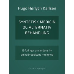 Syntetisk medicin og alternativ behandling. Erfaringer om jordens liv og helbredelsens mulighed