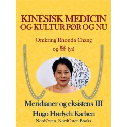 Kinesisk medicin og kultur før og nu: Omkring Rhonda Chang og 醫 (yi). Meridianer og eksistens III