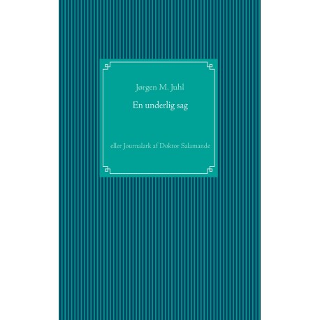 En underlig sag: eller Journalark af Doktor Salamande