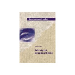 Selvstyret gruppearbejde: Empowerment i praksis