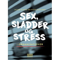 Sex, sladder og stress i organisationer