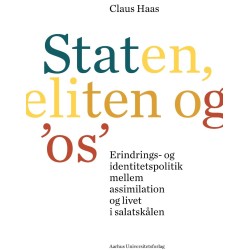 Staten, eliten og 'os': Erindrings- og identitetspolitik mellem assimilation og livet i salatskålen