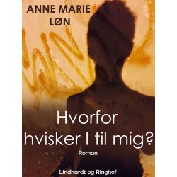 Hvorfor hvisker I til mig?