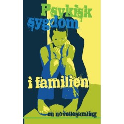 Psykisk sygdom i familien: en novellesamling
