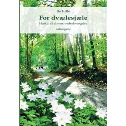 For dvælesjæle: Haiku til almen vederkvægelse