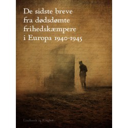 De sidste breve fra dødsdømte frihedskæmpere i Europa 1940-1945