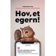 Hov, et egern!: Forstå psykologien bag din digitale tjekkeadfærd - og få gode ideer til at ændre den