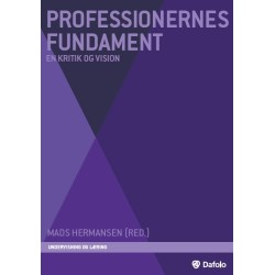 Professionernes fundament: En kritik og vision