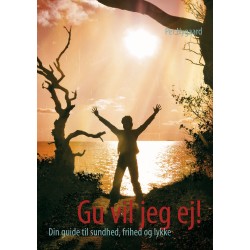 Gu vil jeg ej!: Din guide til sundhed, frihed og lykke