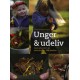 Unger & udeliv: Mad, oplevelser og aktiviteter for hele familien