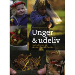 Unger & udeliv: Mad, oplevelser og aktiviteter for hele familien