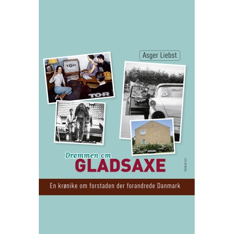 Drømmen om Gladsaxe: En krønike om forstaden der forandrede Danmark