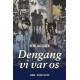 Dengang vi var os