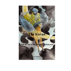 The Koran and the life of the prophet Muhammad: As recounted from Islam’s oldest sources