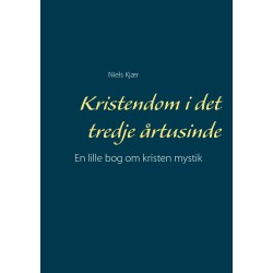 Kristendom i det tredje årtusinde: En lille bog om kristen mystik