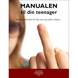 Manualen til din teenager: basal overlevelse for far, mor og andre voksne...