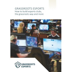 Grassroots Esports: How to build esports clubs, the grassroots way and more