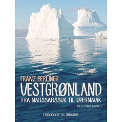 Vestgrønland. Fra Narssarssuk til Upernavik