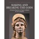 Making and Breaking the Gods: Christian Responses to Pagan Sculpture in Late Antiquity