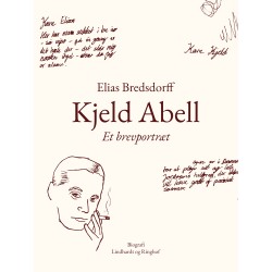 Kjeld Abell. Et brevportræt