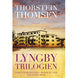 Lyngbytrilogien: Bare vi har hinanden, Roser til mor, Han er min bror