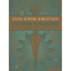 Tantrisk kærlighed.: Berig dit liv med den nye tantra