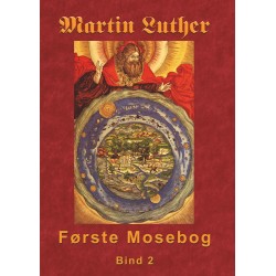 Martin Luther - Første Mosebog Bind 2: Første Mosebog 1535-45 Bind 2