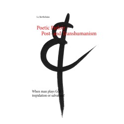 Poetic Parloir Post- and Transhumanism: When man plays God - trepidation or salvation?