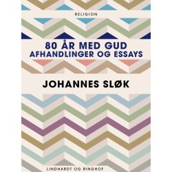 80 år med Gud. Afhandlinger og essays