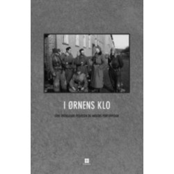I ørnens klo: Fire mænd fra det danske mindretal beretter om deres oplevelser i tysk krigstjeneste under Anden Verdenskrig