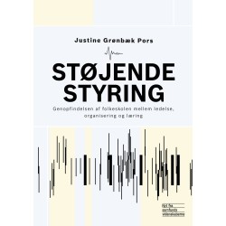Støjende styring: Genopfindelsen af folkeskolen mellem ledelse, organisering og læring