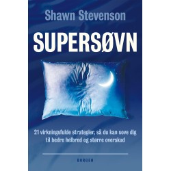 Supersøvn: 21 virkningsfulde strategier, så du kan sove dig til bedre helbred og større overskud