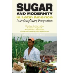 Sugar and Modernity in Latin America: Interdisciplinary Perspectives