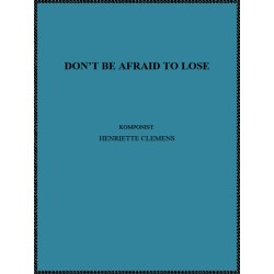 DON'T BE AFRAID TO LOSE