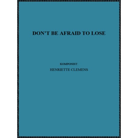 DON'T BE AFRAID TO LOSE