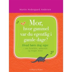 Mor, hvor gammel var du egentlig i gamle dage