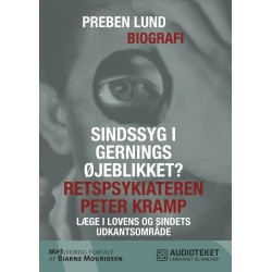 Sindssyg i gerningsøjeblikket? Retspsykiateren Peter Kramp - læge i lovens og sindets udkantsområde