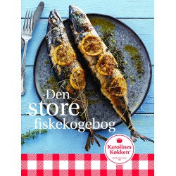 Den store fiskekogebog: Fra Karolines Køkken
