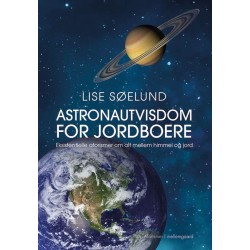 Astronautvisdom for jordboere: Eksistentielle aforismer om alt mellem himmel og jord