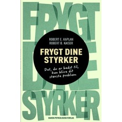Frygt dine styrker: Det, du er bedst til, kan blive dit største problem