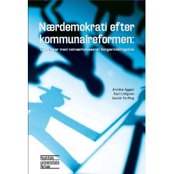 Nærdemokrati efter kommunalreformen: erfaringer med netværksbaseret borgerinddragelse