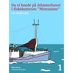 Da vi boede på Atlanterhavet i fiskekutteren "Monsun"