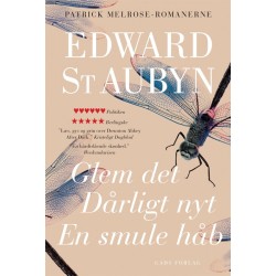 Glem det – Dårligt nyt ­– En smule håb: Patrick Melrose-romanerne 1-3