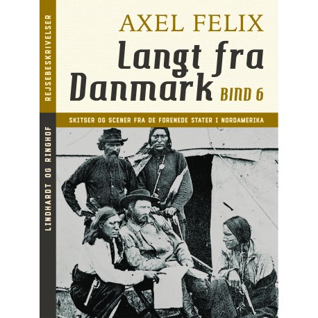 Langt fra Danmark. Bind 6