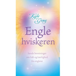 Englehviskeren: Sande beretninger om håb og kærlighed fra englene