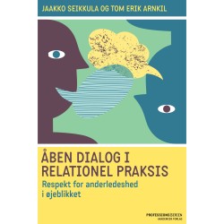 Åben dialog og relationel praksis. Respekt for anderledeshed i øjeblikket