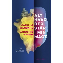 Alt hvad der står i min magt: Noveller