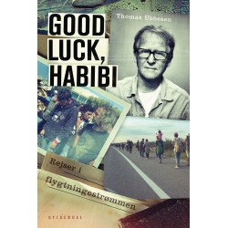Good luck, habibi: Rejser i flygtningestrømmen