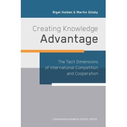 Creating Knowledge Advantage: The Tacit Dimensions of International Competition & Co-Operation